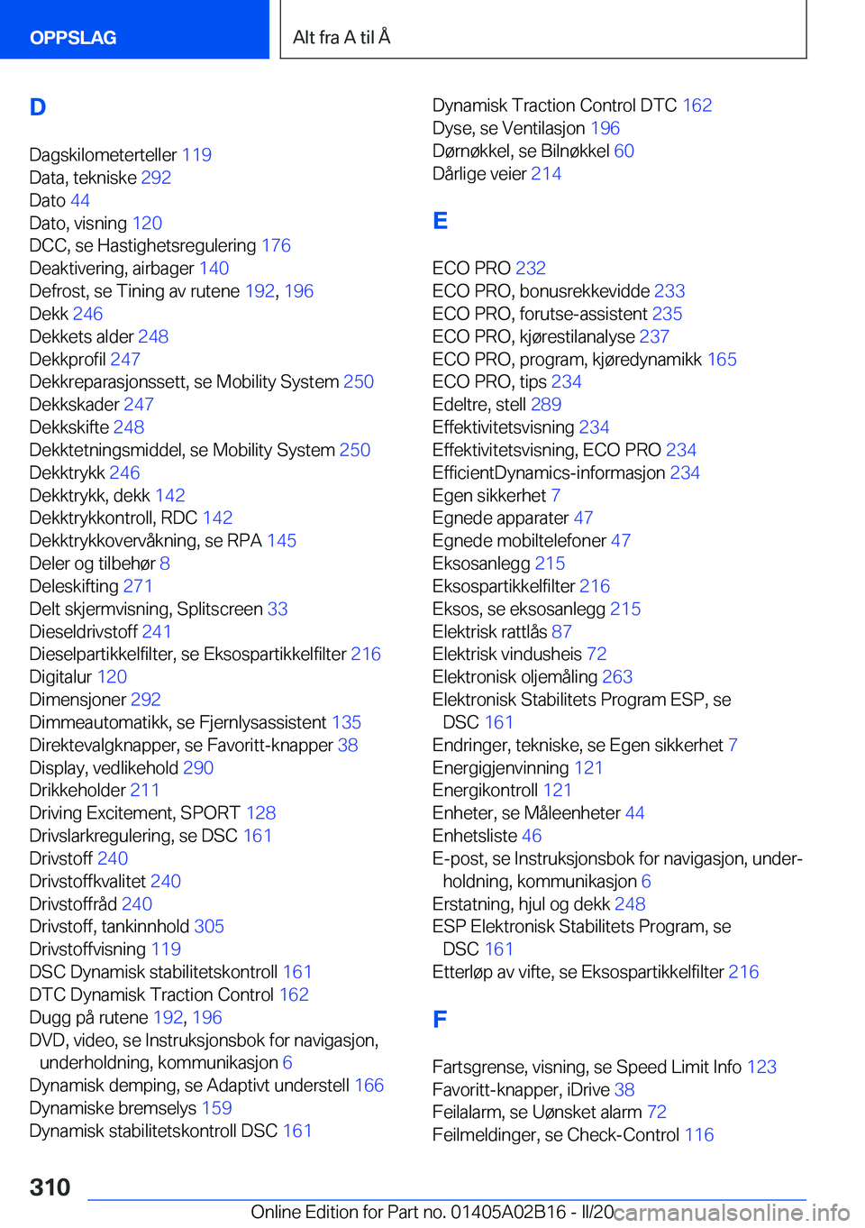 BMW X1 2020  InstruksjonsbØker (in Norwegian) �D
�D�a�g�s�k�i�l�o�m�e�t�e�r�t�e�l�l�e�r� �1�1�9�
�D�a�t�a�,��t�e�k�n�i�s�k�e� �2�9�2�
�D�a�t�o� �4�4�
�D�a�t�o�,��v�i�s�n�i�n�g� �1�2�0�
�D�C�C�,��s�e��H�a�s�t�i�g�h�e�t�s�r�e�g�u�l�e�r�
