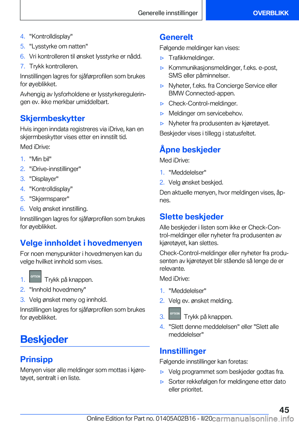 BMW X1 2020  InstruksjonsbØker (in Norwegian) �4�.��K�o�n�t�r�o�l�l�d�i�s�p�l�a�y��5�.��L�y�s�s�t�y�r�k�e��o�m��n�a�t�t�e�n��6�.�V�r�i��k�o�n�t�r�o�l�l�e�r�e�n��t�i�l��