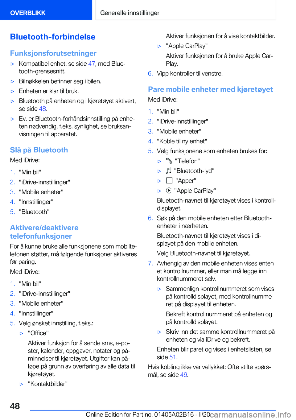 BMW X1 2020  InstruksjonsbØker (in Norwegian) �B�l�u�e�t�o�o�t�h�-�f�o�r�b�i�n�d�e�l�s�e
�F�u�n�k�s�j�o�n�s�f�o�r�u�t�s�e�t�n�i�n�g�e�rx�K�o�m�p�a�t�i�b�e�l��e�n�h�e�t�,��s�e��s�i�d�e� �4�7�,��m�e�d��B�l�u�ej
�t�o�o�t�h�-�g�r�e�n�s�e�s�n�