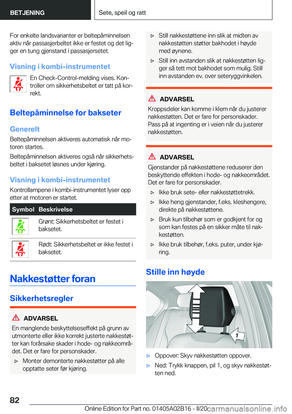 BMW X1 2020  InstruksjonsbØker (in Norwegian) �F�o�r��e�n�k�e�l�t�e��l�a�n�d�s�v�a�r�i�a�n�t�e�r��e�r��b�e�l�t�e�p�å�m�i�n�n�e�l�s�e�n
�a�k�t�i�v��n�å�r��p�a�s�s�a�s�j�e�r�b�e�l�t�e�t��i�k�k�e��e�r��f�e�s�t�e�t��o�g��d�e�t��l�i�gj 