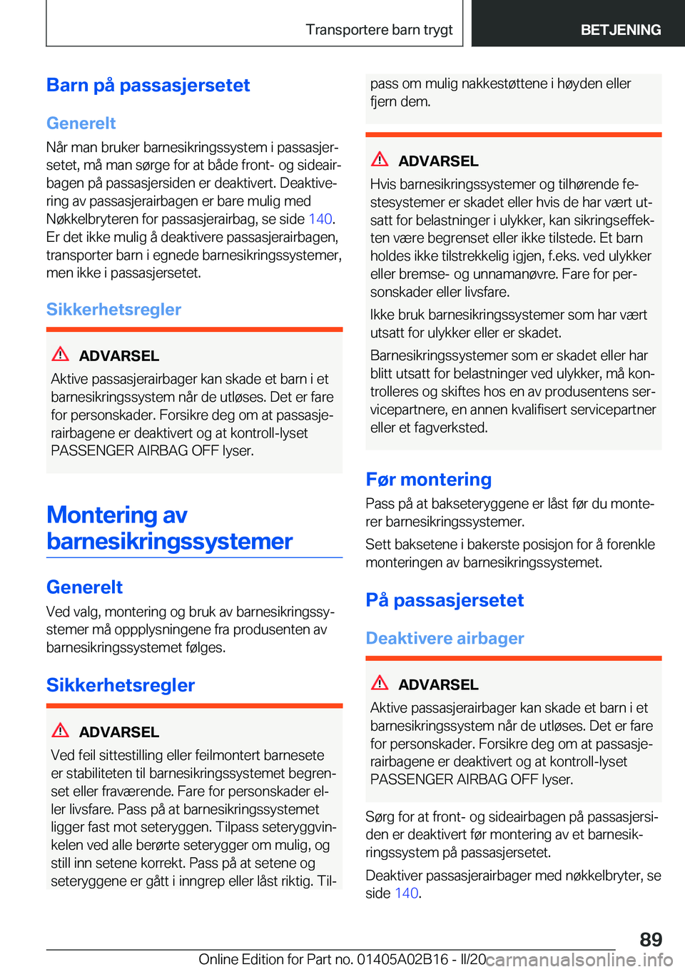 BMW X1 2020  InstruksjonsbØker (in Norwegian) �B�a�r�n��p�å��p�a�s�s�a�s�j�e�r�s�e�t�e�t�G�e�n�e�r�e�l�t
�N�å�r��m�a�n��b�r�u�k�e�r��b�a�r�n�e�s�i�k�r�i�n�g�s�s�y�s�t�e�m��i��p�a�s�s�a�s�j�e�rj �s�e�t�e�t�,��m�å��m�a�n��s�