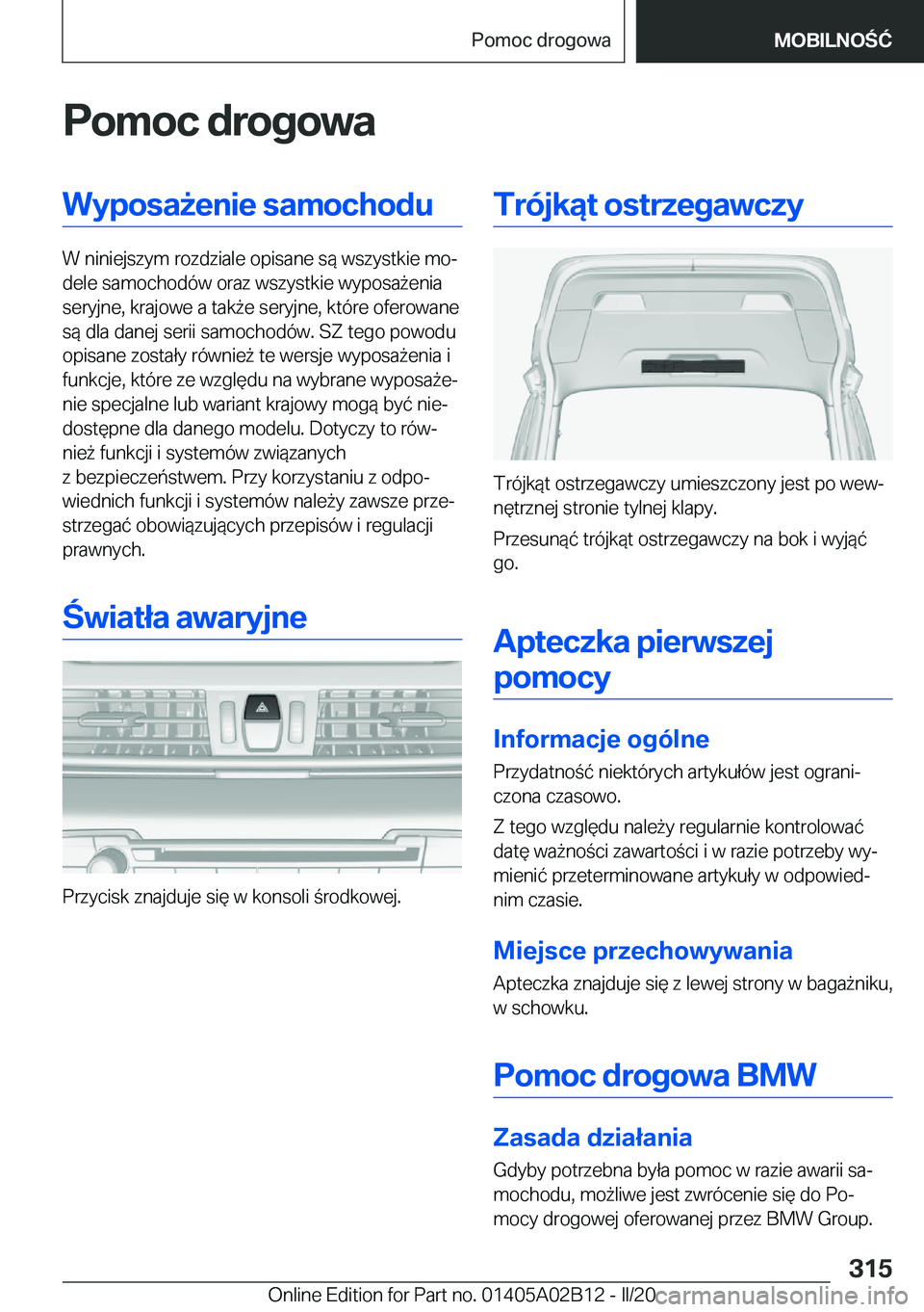BMW X1 2020  Instrukcja obsługi (in Polish) �P�o�m�o�c��d�r�o�g�o�w�a�W�y�p�o�s�a9�e�n�i�e��s�a�m�o�c�h�o�d�u
�W��n�i�n�i�e�j�s�z�y�m��r�o�z�d�z�i�a�l�e��o�p�i�s�a�n�e��s�