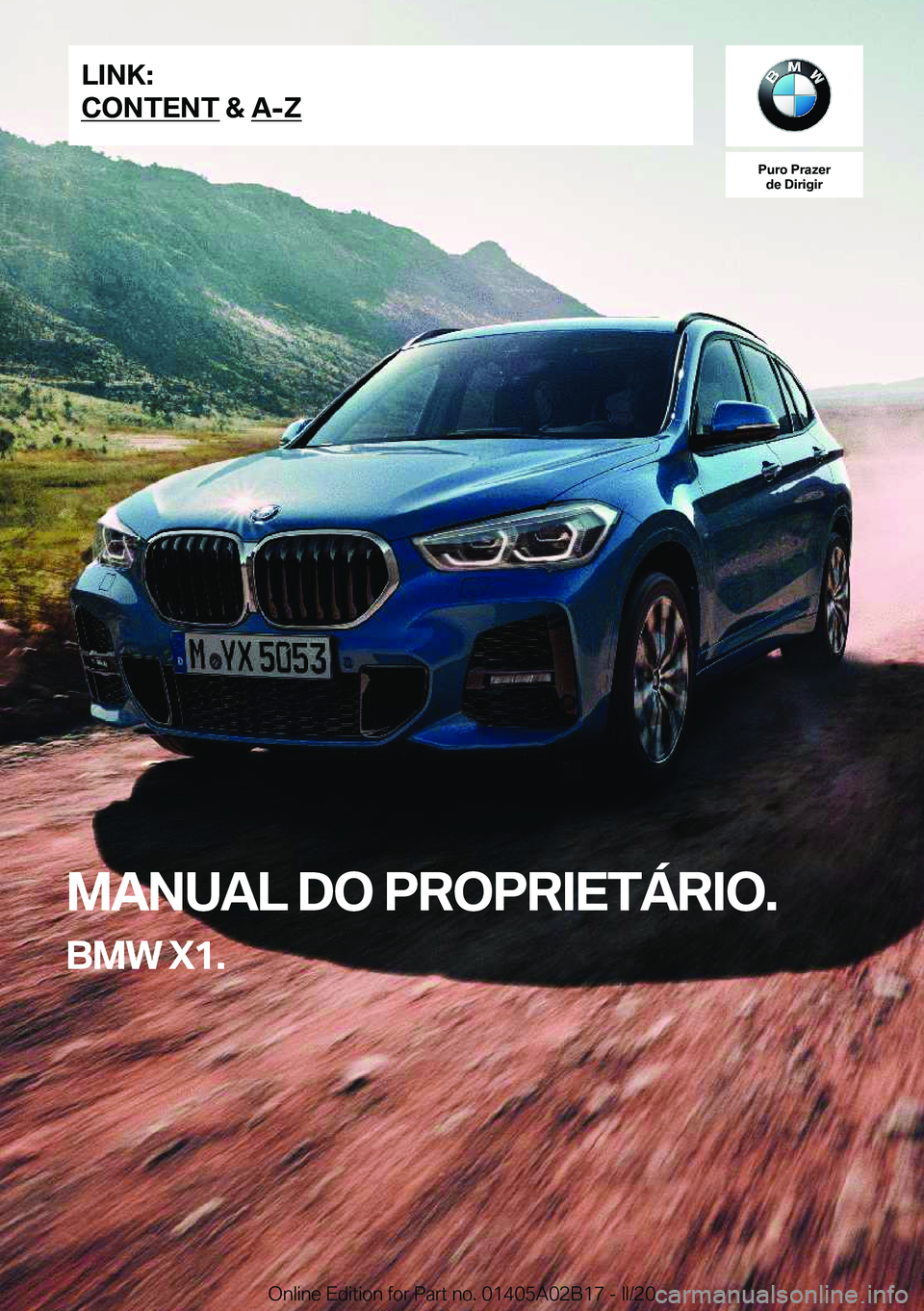BMW X1 2020  Manual do condutor (in Portuguese) �P�u�r�o��P�r�a�z�e�r�d�e��D�i�r�i�g�i�r
�M�A�N�U�A�L��D�O��P�R�O�P�R�I�E�T�Á�R�I�O�.
�B�M�W��X�1�.�L�I�N�K�:
�C�O�N�T�E�N�T��&��A�-�Z�O�n�l�i�n�e��E�d�i�t�i�o�n��f�o�r��P�a�r�t��n�o�.��0