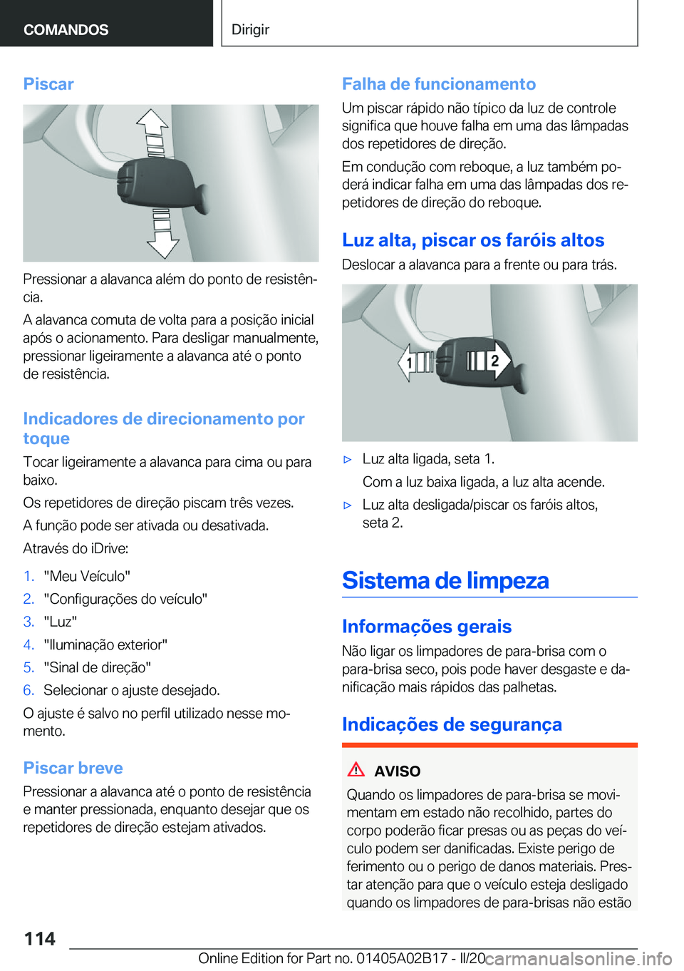 BMW X1 2020  Manual do condutor (in Portuguese) �P�i�s�c�a�r
�P�r�e�s�s�i�o�n�a�r��a��a�l�a�v�a�n�c�a��a�l�é�m��d�o��p�o�n�t�o��d�e��r�e�s�i�s�t�ê�nª
�c�i�a�.
�A��a�l�a�v�a�n�c�a��c�o�m�u�t�a��d�e��v�o�l�t�a��p�a�r�a��a��p�o�s�i�