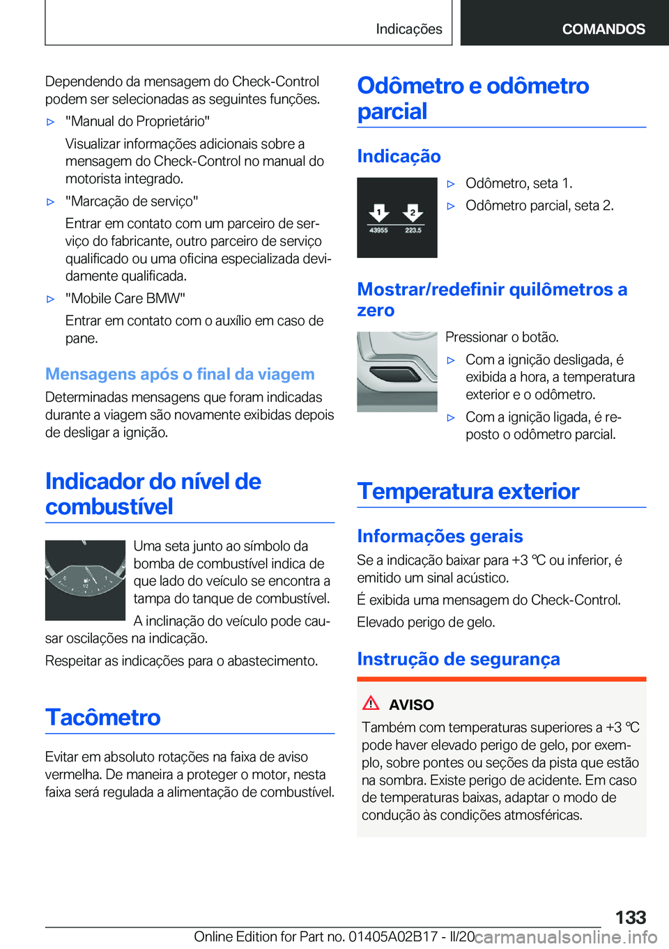 BMW X1 2020  Manual do condutor (in Portuguese) �D�e�p�e�n�d�e�n�d�o��d�a��m�e�n�s�a�g�e�m��d�o��C�h�e�c�k�-�C�o�n�t�r�o�l�p�o�d�e�m��s�e�r��s�e�l�e�c�i�o�n�a�d�a�s��a�s��s�e�g�u�i�n�t�e�s��f�u�n�