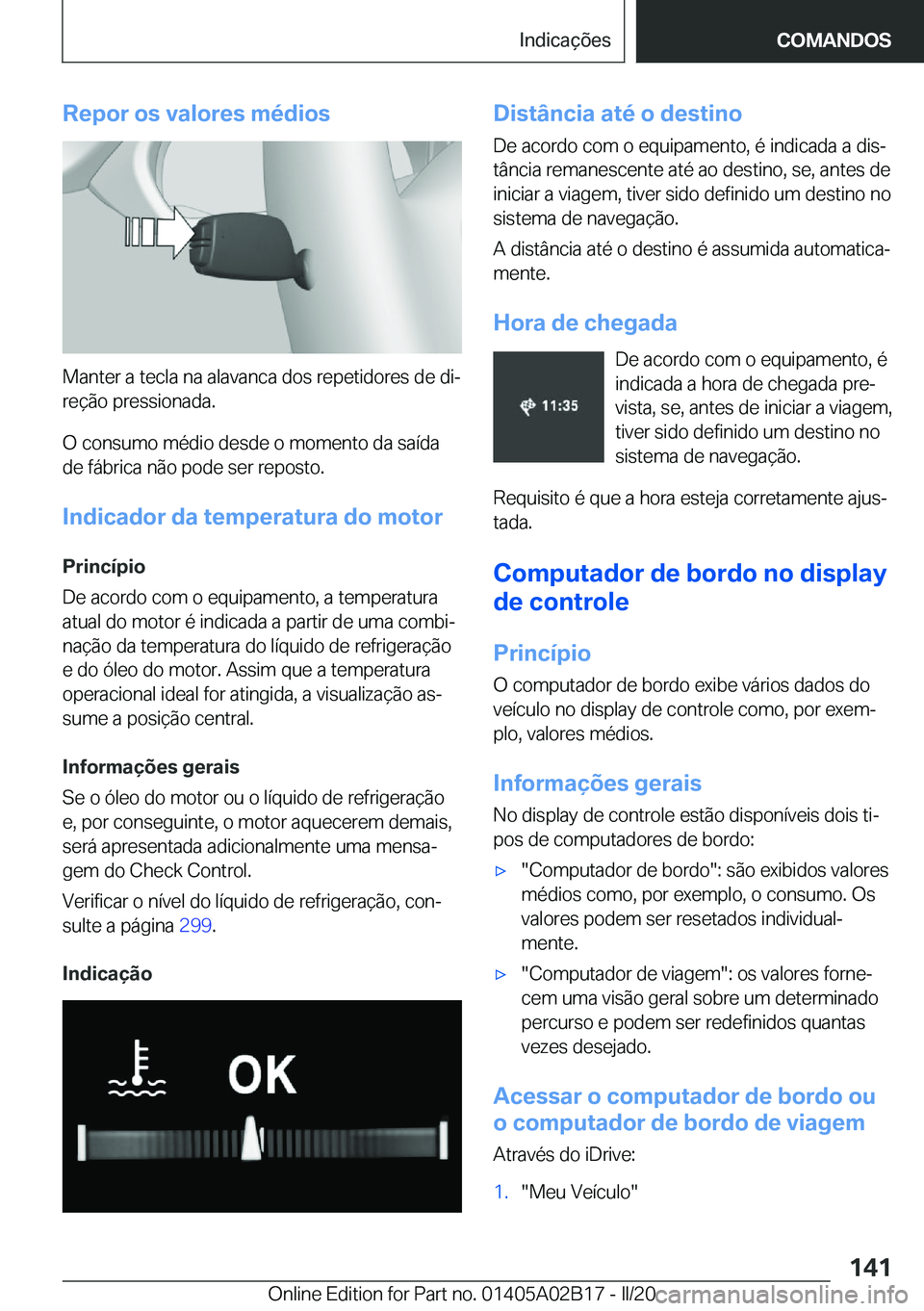 BMW X1 2020  Manual do condutor (in Portuguese) �R�e�p�o�r��o�s��v�a�l�o�r�e�s��m�é�d�i�o�s
�M�a�n�t�e�r��a��t�e�c�l�a��n�a��a�l�a�v�a�n�c�a��d�o�s��r�e�p�e�t�i�d�o�r�e�s��d�e��d�iª
�r�e�