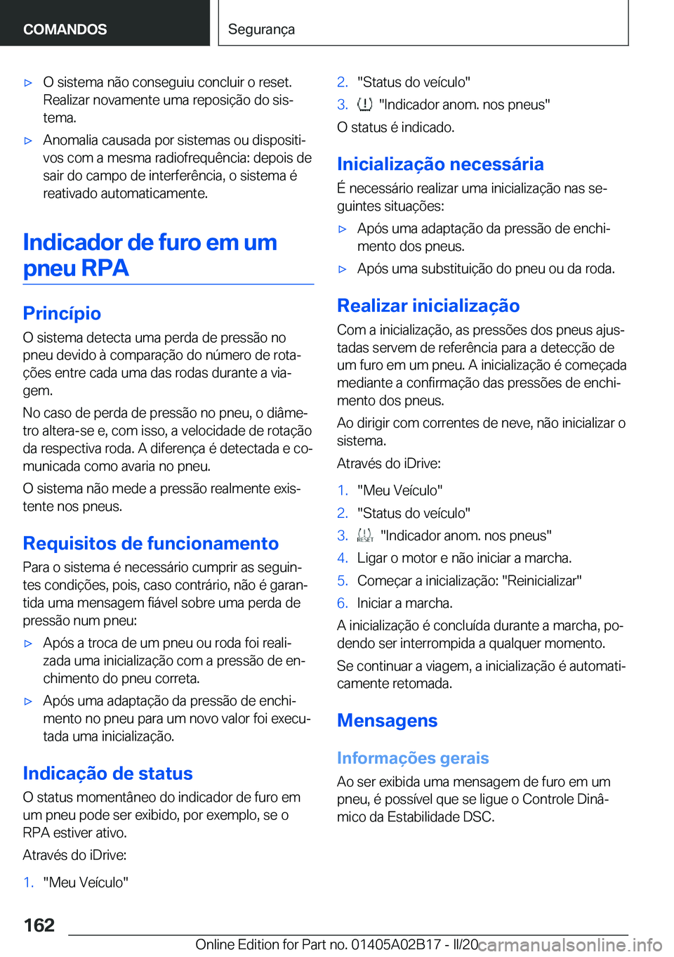 BMW X1 2020  Manual do condutor (in Portuguese) x�O��s�i�s�t�e�m�a��n�ã�o��c�o�n�s�e�g�u�i�u��c�o�n�c�l�u�i�r��o��r�e�s�e�t�.
�R�e�a�l�i�z�a�r��n�o�v�a�m�e�n�t�e��u�m�a��r�e�p�o�s�i�