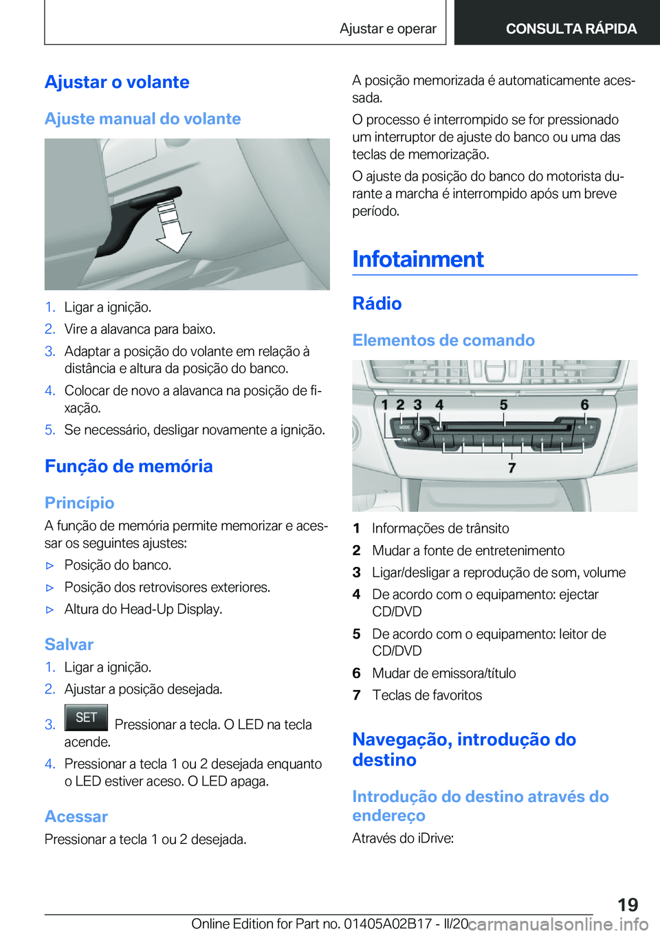 BMW X1 2020  Manual do condutor (in Portuguese) �A�j�u�s�t�a�r��o��v�o�l�a�n�t�e
�A�j�u�s�t�e��m�a�n�u�a�l��d�o��v�o�l�a�n�t�e�1�.�L�i�g�a�r��a��i�g�n�i�