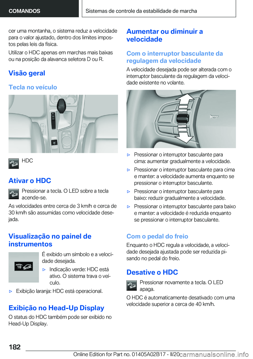 BMW X1 2020  Manual do condutor (in Portuguese) �c�e�r��u�m�a��m�o�n�t�a�n�h�a�,��o��s�i�s�t�e�m�a��r�e�d�u�z��a��v�e�l�o�c�i�d�a�d�e�p�a�r�a��o��v�a�l�o�r��a�j�u�s�t�a�d�o�,��d�e�n�t�r�o��d�o�s��l�i�m�i�t�e�s��i�m�p�o�sª�t�o�s��p�
