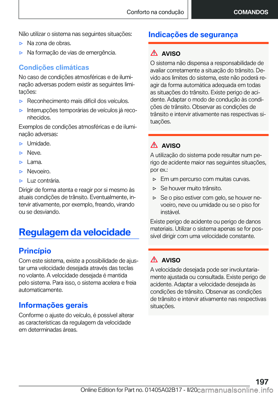 BMW X1 2020  Manual do condutor (in Portuguese) �N�ã�o��u�t�i�l�i�z�a�r��o��s�i�s�t�e�m�a��n�a�s��s�e�g�u�i�n�t�e�s��s�i�t�u�a�