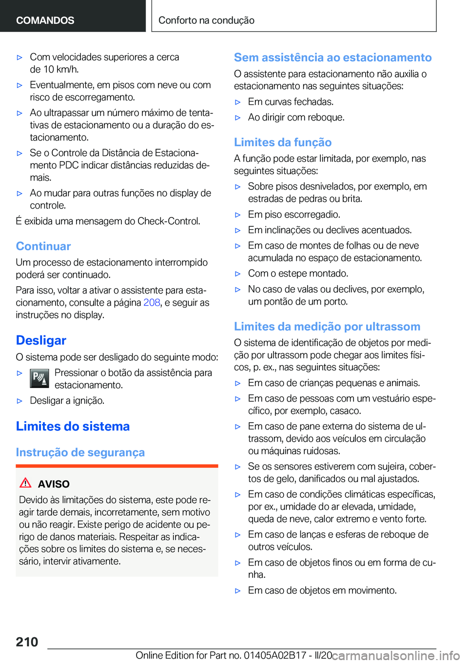 BMW X1 2020  Manual do condutor (in Portuguese) x�C�o�m��v�e�l�o�c�i�d�a�d�e�s��s�u�p�e�r�i�o�r�e�s��a��c�e�r�c�a
�d�e��1�0��k�m�/�h�.x�E�v�e�n�t�u�a�l�m�e�n�t�e�,��e�m��p�i�s�o�s��c�o�m��n�e�v�e��o�u��c�o�m
�r�i�s�c�o��d�e��e�s�c�o