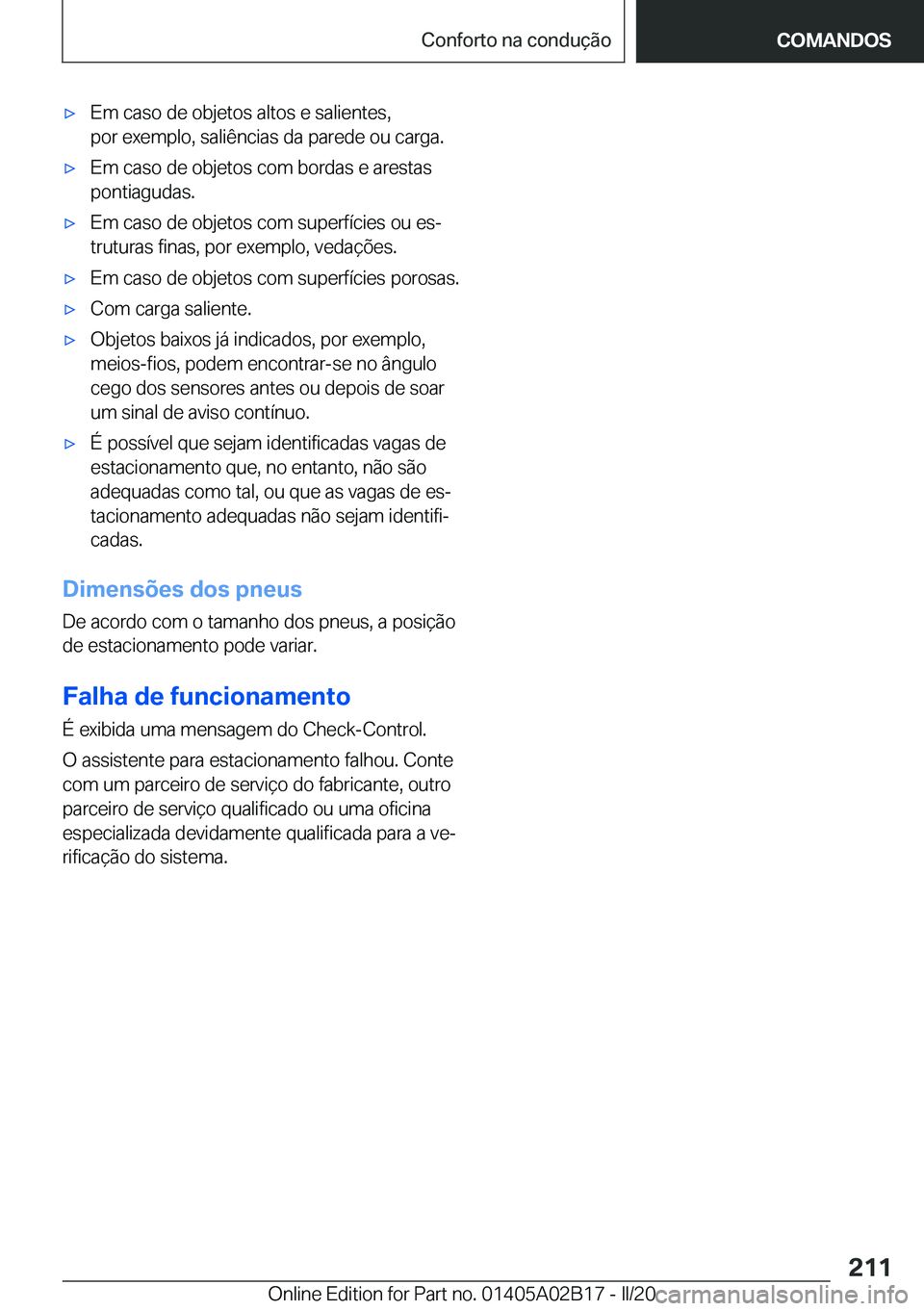 BMW X1 2020  Manual do condutor (in Portuguese) x�E�m��c�a�s�o��d�e��o�b�j�e�t�o�s��a�l�t�o�s��e��s�a�l�i�e�n�t�e�s�,
�p�o�r��e�x�e�m�p�l�o�,��s�a�l�i�ê�n�c�i�a�s��d�a��p�a�r�e�d�e��o�u��c�a�r�g�a�.x�E�m��c�a�s�o��d�e��o�b�j�e�t�o