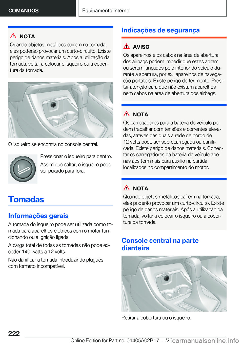 BMW X1 2020  Manual do condutor (in Portuguese) �N�O�T�A
�Q�u�a�n�d�o��o�b�j�e�t�o�s��m�e�t�á�l�i�c�o�s��c�a�