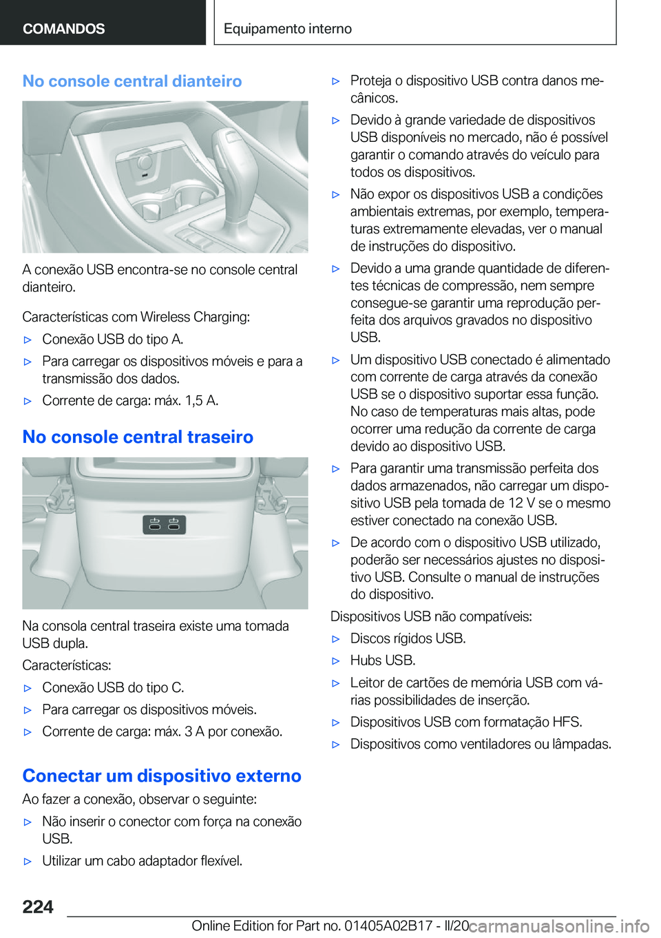 BMW X1 2020  Manual do condutor (in Portuguese) �N�o��c�o�n�s�o�l�e��c�e�n�t�r�a�l��d�i�a�n�t�e�i�r�o
�A��c�o�n�e�x�ã�o��U�S�B��e�n�c�o�n�t�r�a�-�s�e��n�o��c�o�n�s�o�l�e��c�e�n�t�r�a�l�d�i�a�n�t�e�i�r�o�.
�C�a�r�a�c�t�e�r�