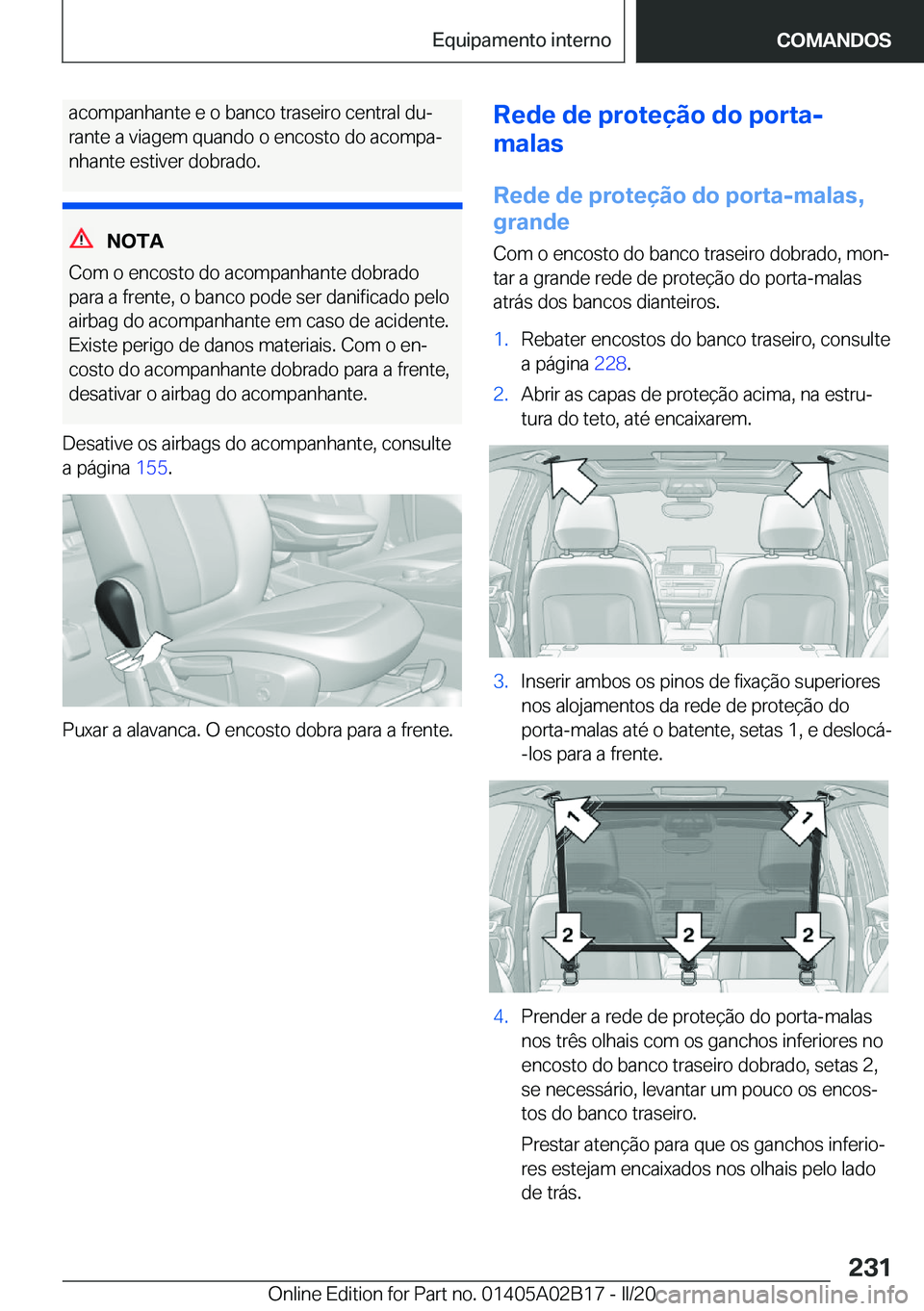 BMW X1 2020  Manual do condutor (in Portuguese) �a�c�o�m�p�a�n�h�a�n�t�e��e��o��b�a�n�c�o��t�r�a�s�e�i�r�o��c�e�n�t�r�a�l��d�uª
�r�a�n�t�e��a��v�i�a�g�e�m��q�u�a�n�d�o��o��e�n�c�o�s�t�o��d�o��a�c�o�m�p�aª �n�h�a�n�t�e��e�s�t�i�v�e