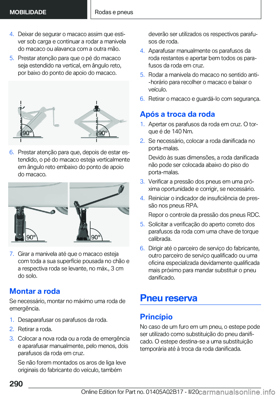 BMW X1 2020  Manual do condutor (in Portuguese) �4�.�D�e�i�x�a�r��d�e��s�e�g�u�r�a�r��o��m�a�c�a�c�o��a�s�s�i�m��q�u�e��e�s�t�iª�v�e�r��s�o�b��c�a�r�g�a��e��c�o�n�t�i�n�u�a�r��a��r�o�d�a�r��a��m�a�n�i�v�e�l�a
�d�o��m�a�c�a�c�o��o