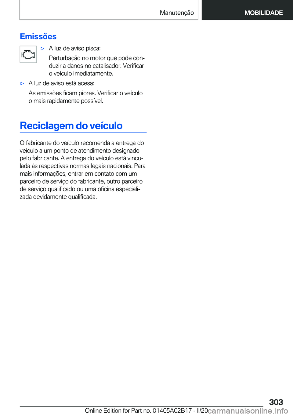 BMW X1 2020  Manual do condutor (in Portuguese) �E�m�i�s�s�õ�e�sx�A��l�u�z��d�e��a�v�i�s�o��p�i�s�c�a�:
�P�e�r�t�u�r�b�a�
