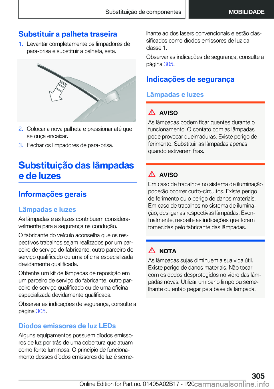 BMW X1 2020  Manual do condutor (in Portuguese) �S�u�b�s�t�i�t�u�i�r��a��p�a�l�h�e�t�a��t�r�a�s�e�i�r�a�1�.�L�e�v�a�n�t�a�r��c�o�m�p�l�e�t�a�m�e�n�t�e��o�s��l�i�m�p�a�d�o�r�e�s��d�e�p�a�r�a�-�b�r�i�s�a��e��s�u�b�s�t�i�t�u�i�r��a��p�a�l�h