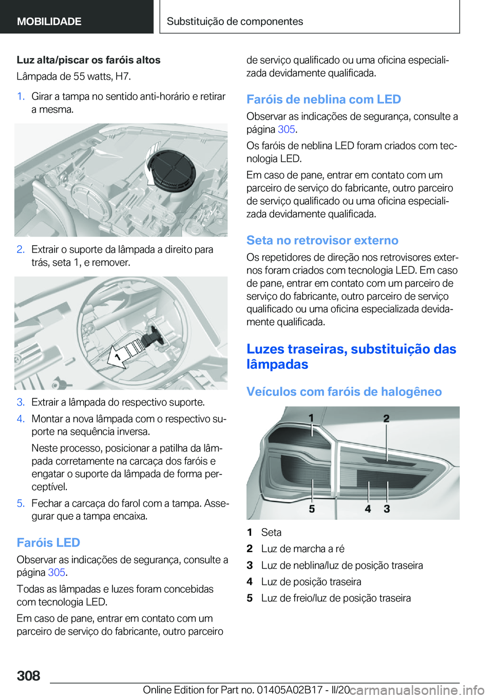 BMW X1 2020  Manual do condutor (in Portuguese) �L�u�z��a�l�t�a�/�p�i�s�c�a�r��o�s��f�a�r�ó�i�s��a�l�t�o�s
�L�â�m�p�a�d�a��d�e��5�5��w�a�t�t�s�,��H�7�.�1�.�G�i�r�a�r��a��t�a�m�p�a��n�o��s�e�n�t�i�d�o��a�n�t�i�-�h�o�r�á�r�i�o��e��r