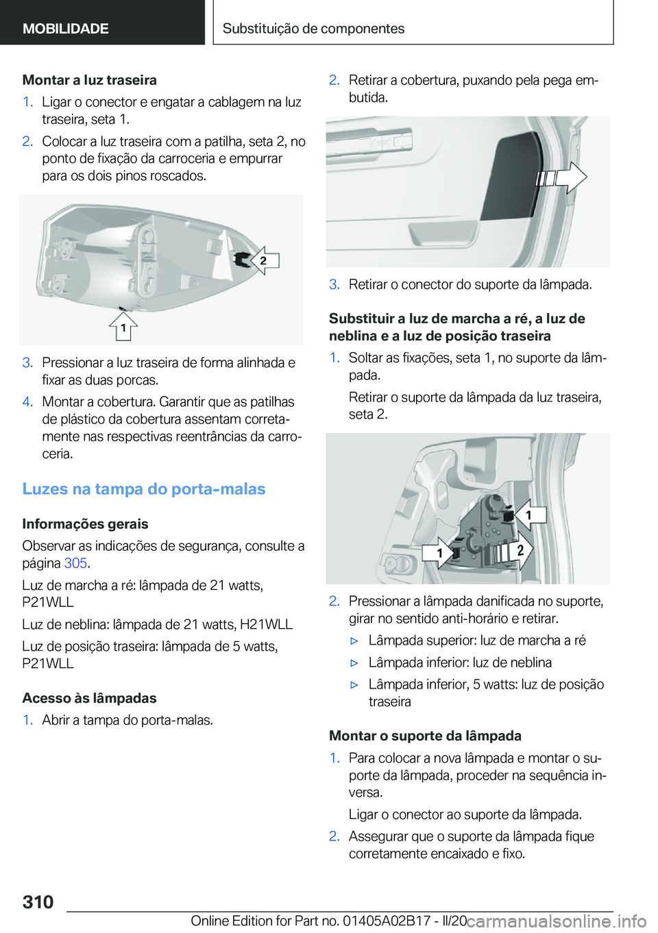 BMW X1 2020  Manual do condutor (in Portuguese) �M�o�n�t�a�r��a��l�u�z��t�r�a�s�e�i�r�a�1�.�L�i�g�a�r��o��c�o�n�e�c�t�o�r��e��e�n�g�a�t�a�r��a��c�a�b�l�a�g�e�m��n�a��l�u�z�t�r�a�s�e�i�r�a�,��s�e�t�a��1�.�2�.�C�o�l�o�c�a�r��a��l�u�z�