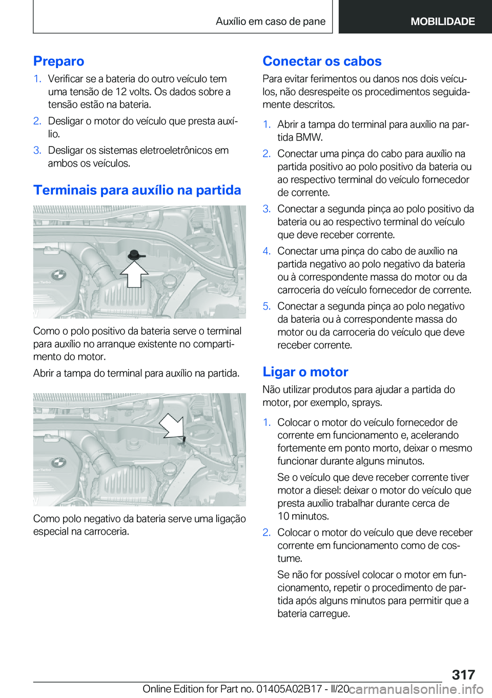BMW X1 2020  Manual do condutor (in Portuguese) �P�r�e�p�a�r�o�1�.�V�e�r�i�f�i�c�a�r��s�e��a��b�a�t�e�r�i�a��d�o��o�u�t�r�o��v�e�