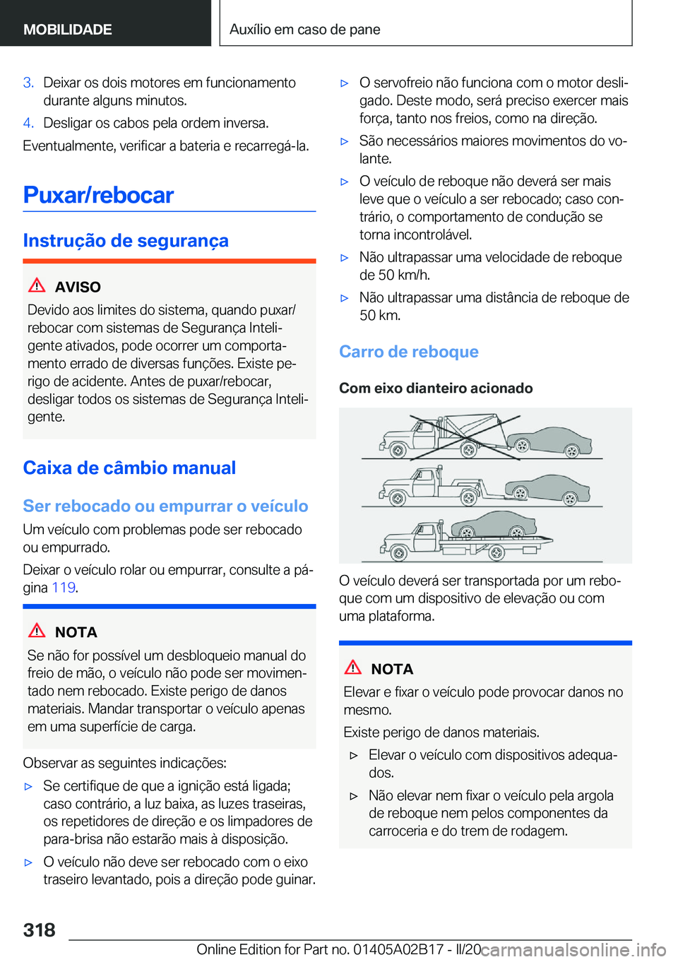 BMW X1 2020  Manual do condutor (in Portuguese) �3�.�D�e�i�x�a�r��o�s��d�o�i�s��m�o�t�o�r�e�s��e�m��f�u�n�c�i�o�n�a�m�e�n�t�o
�d�u�r�a�n�t�e��a�l�g�u�n�s��m�i�n�u�t�o�s�.�4�.�D�e�s�l�i�g�a�r��o�s��c�a�b�o�s��p�e�l�a��o�r�d�e�m��i�n�v�e�