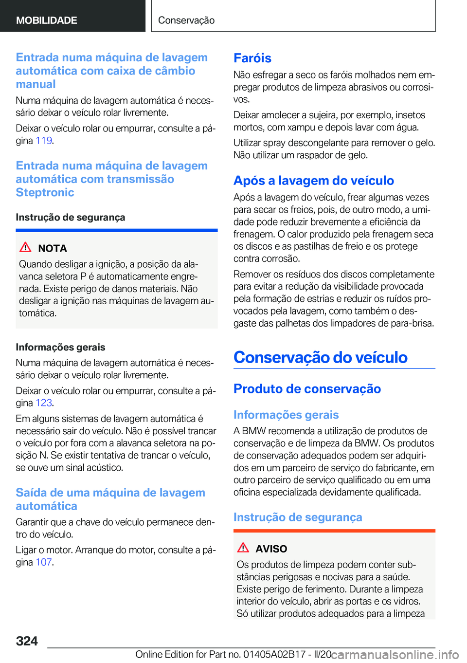 BMW X1 2020  Manual do condutor (in Portuguese) �E�n�t�r�a�d�a��n�u�m�a��m�á�q�u�i�n�a��d�e��l�a�v�a�g�e�m
�a�u�t�o�m�á�t�i�c�a��c�o�m��c�a�i�x�a��d�e��c�â�m�b�i�o
�m�a�n�u�a�l
�N�u�m�a��m�á�q�u�i�n�a��d�e��l�a�v�a�g�e�m��a�u�t�o�m�