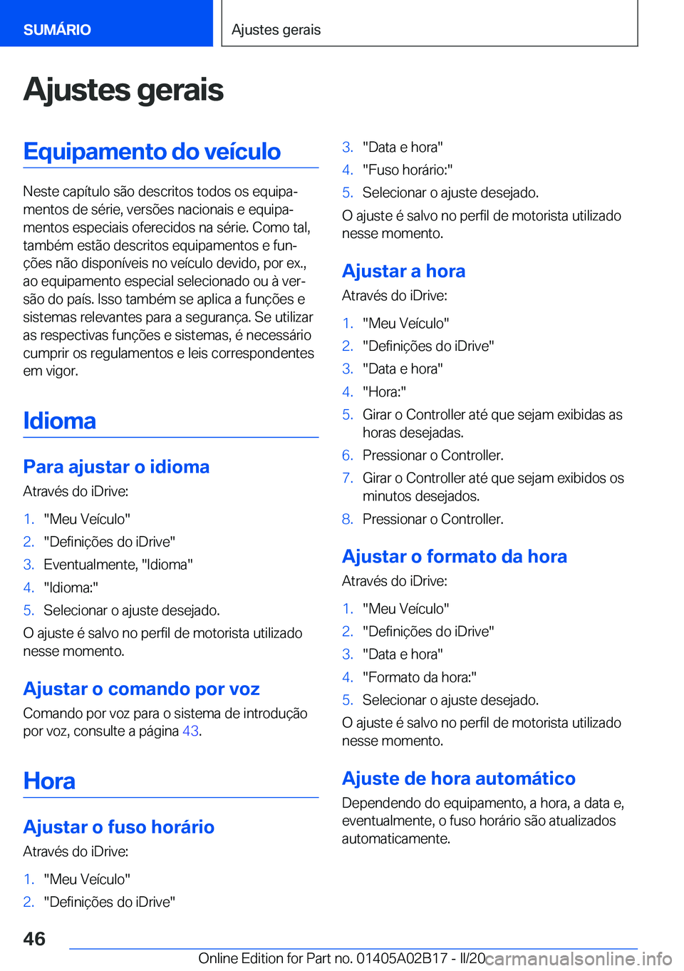 BMW X1 2020  Manual do condutor (in Portuguese) �A�j�u�s�t�e�s��g�e�r�a�i�s�E�q�u�i�p�a�m�e�n�t�o��d�o��v�e�
