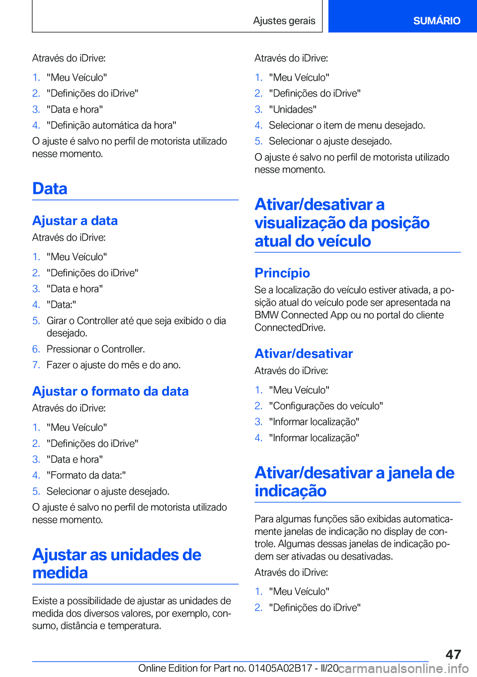 BMW X1 2020  Manual do condutor (in Portuguese) �A�t�r�a�v�é�s��d�o��i�D�r�i�v�e�:�1�.��M�e�u��V�e�