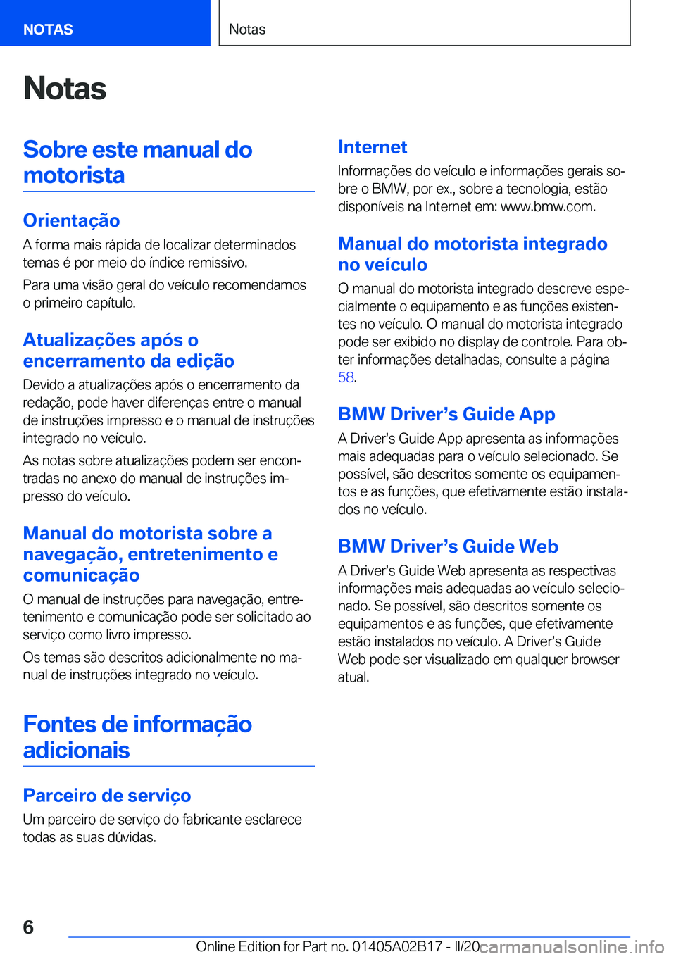 BMW X1 2020  Manual do condutor (in Portuguese) �N�o�t�a�s�S�o�b�r�e��e�s�t�e��m�a�n�u�a�l��d�o�m�o�t�o�r�i�s�t�a
�O�r�i�e�n�t�a�