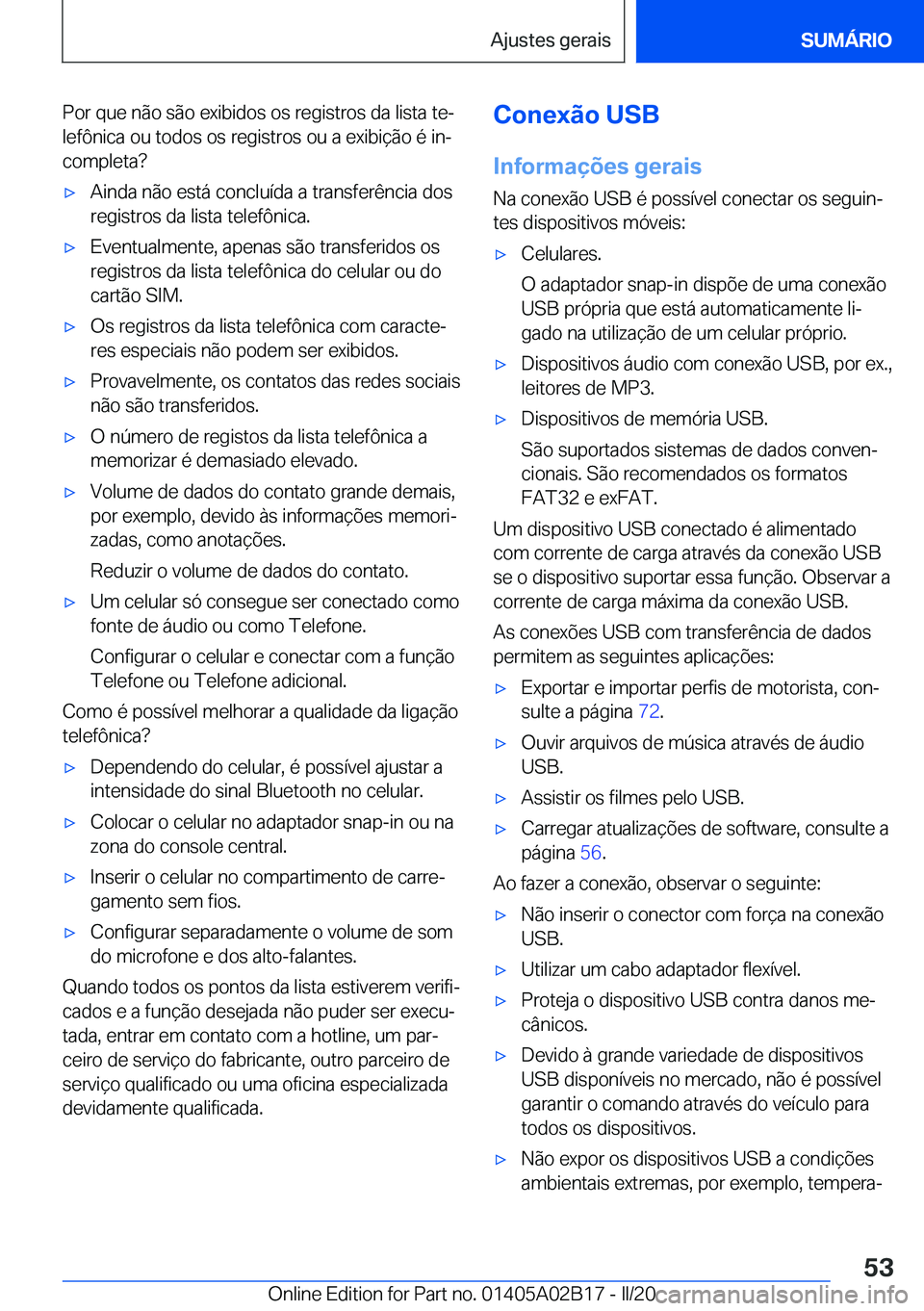 BMW X1 2020  Manual do condutor (in Portuguese) �P�o�r��q�u�e��n�ã�o��s�ã�o��e�x�i�b�i�d�o�s��o�s��r�e�g�i�s�t�r�o�s��d�a��l�i�s�t�a��t�eª
�l�e�f�ô�n�i�c�a��o�u��t�o�d�o�s��o�s��r�e�g�i�s�t�r�o�s��o�u��a��e�x�i�b�i�