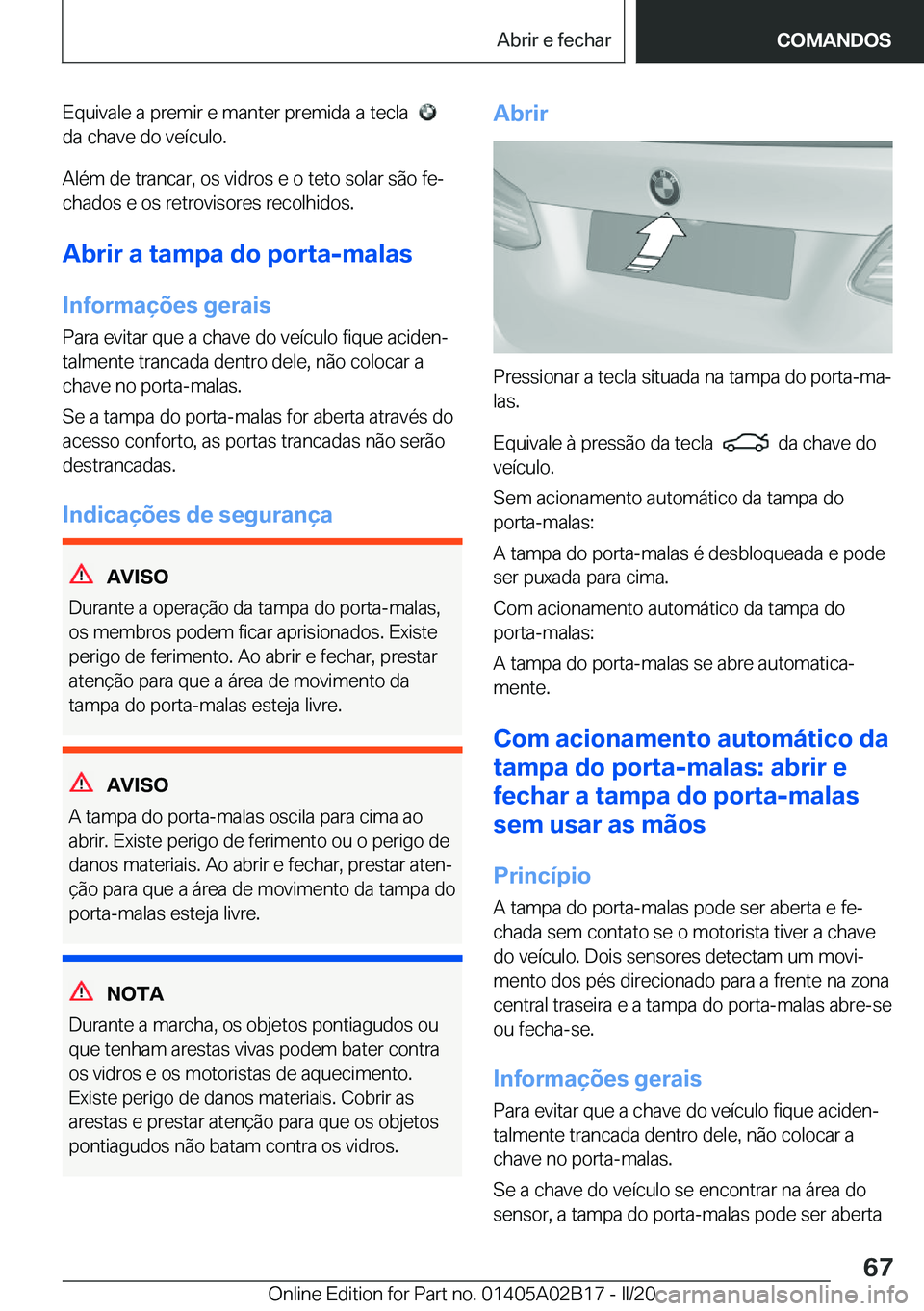 BMW X1 2020  Manual do condutor (in Portuguese) �E�q�u�i�v�a�l�e��a��p�r�e�m�i�r��e��m�a�n�t�e�r��p�r�e�m�i�d�a��a��t�e�c�l�a���
�d�a��c�h�a�v�e��d�o��v�e�