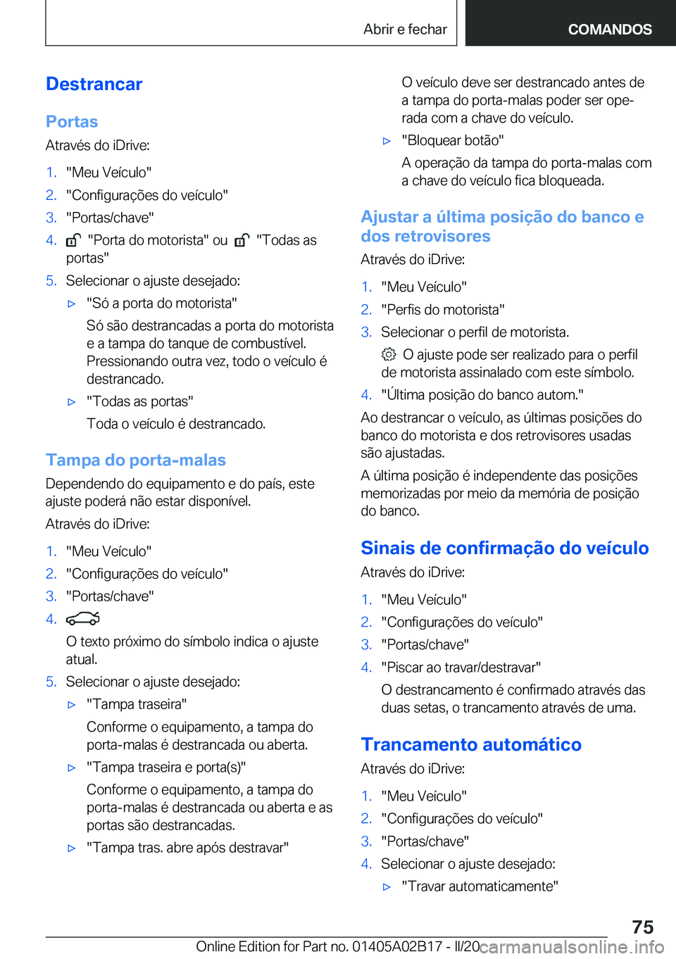 BMW X1 2020  Manual do condutor (in Portuguese) �D�e�s�t�r�a�n�c�a�r
�P�o�r�t�a�s
�A�t�r�a�v�é�s��d�o��i�D�r�i�v�e�:�1�.��M�e�u��V�e�