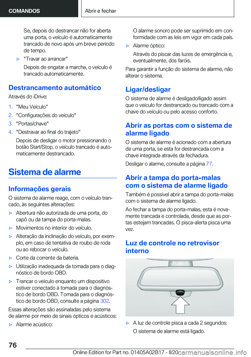 BMW X1 2020  Manual do condutor (in Portuguese) �S�e�,��d�e�p�o�i�s��d�o��d�e�s�t�r�a�n�c�a�r��n�ã�o��f�o�r��a�b�e�r�t�a
�u�m�a��p�o�r�t�a�,��o��v�e�