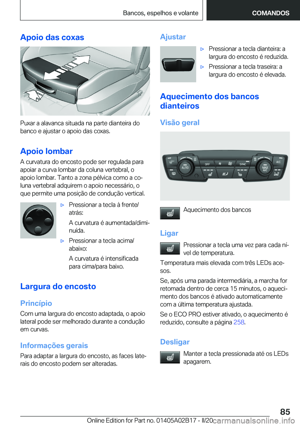 BMW X1 2020  Manual do condutor (in Portuguese) �A�p�o�i�o��d�a�s��c�o�x�a�s
�P�u�x�a�r��a��a�l�a�v�a�n�c�a��s�i�t�u�a�d�a��n�a��p�a�r�t�e��d�i�a�n�t�e�i�r�a��d�o
�b�a�n�c�o��e��a�j�u�s�t�a�r��o��a�p�o�i�o��d�a�s��c�o�x�a�s�.
�A�p�o�