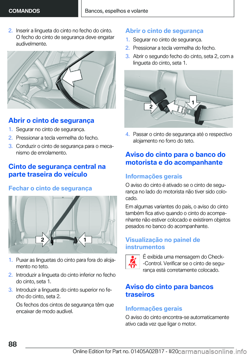BMW X1 2020  Manual do condutor (in Portuguese) �2�.�I�n�s�e�r�i�r��a��l�i�n�g�u�e�t�a��d�o��c�i�n�t�o��n�o��f�e�c�h�o��d�o��c�i�n�t�o�.
�O��f�e�c�h�o��d�o��c�i�n�t�o��d�e��s�e�g�u�r�a�n�