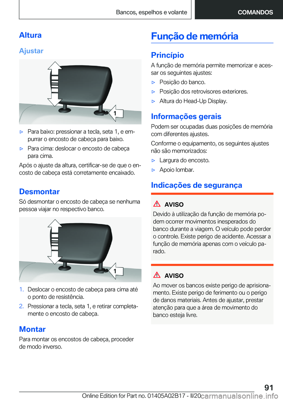 BMW X1 2020  Manual do condutor (in Portuguese) �A�l�t�u�r�a
�A�j�u�s�t�a�rx�P�a�r�a��b�a�i�x�o�:��p�r�e�s�s�i�o�n�a�r��a��t�e�c�l�a�,��s�e�t�a��1�,��e��e�mª �p�u�r�r�a�r��o��e�n�c�o�s�t�o��d�e��c�a�b�e�