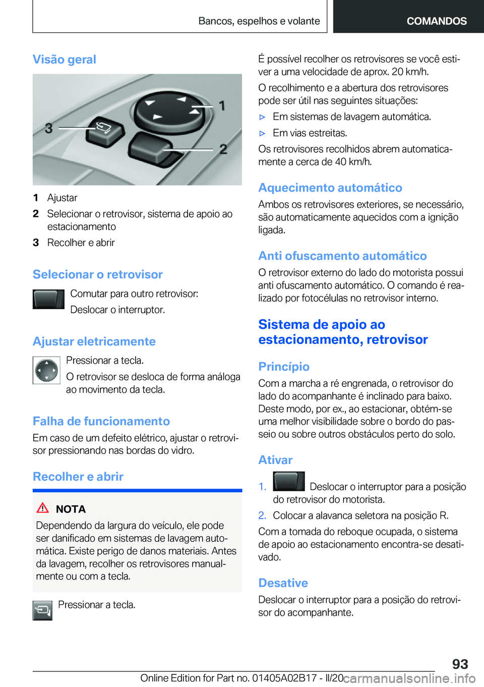 BMW X1 2020  Manual do condutor (in Portuguese) �V�i�s�ã�o��g�e�r�a�l�1�A�j�u�s�t�a�r�2�S�e�l�e�c�i�o�n�a�r��o��r�e�t�r�o�v�i�s�o�r�,��s�i�s�t�e�m�a��d�e��a�p�o�i�o��a�o�e�s�t�a�c�i�o�n�a�m�e�n�t�o�3�R�e�c�o�l�h�e�r��e��a�b�r�i�r
�S�e�l�e