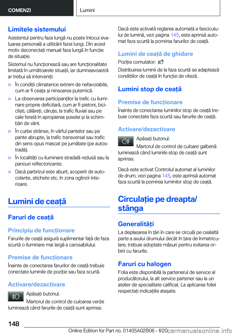 BMW X1 2020  Ghiduri De Utilizare (in Romanian) �L�i�m�i�t�e�l�e��s�i�s�t�e�m�u�l�u�i
�A�s�i�s�t�e�n�t�u�l��p�e�n�t�r�u��f�a�z�a��l�u�n�g�