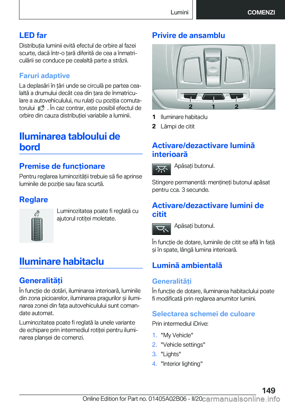 BMW X1 2020  Ghiduri De Utilizare (in Romanian) �L�E�D��f�a�r�D�i�s�t�r�i�b�u*�i�a��l�u�m�i�n�i�i��e�v�i�t�