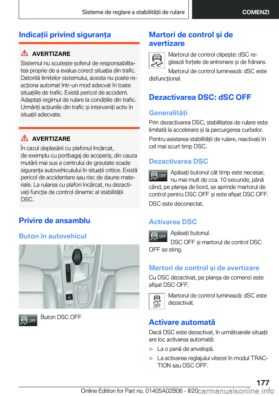 BMW X1 2020  Ghiduri De Utilizare (in Romanian) �I�n�d�i�c�a�i�i��p�r�i�v�i�n�d��s�i�g�u�r�a�n�a
�A�V�E�R�T�I�Z�A�R�E
�S�i�s�t�e�m�u�l��n�u��s�c�u�t�e&�t�e�&�o�f�e�r�u�l��d�e��r�e�s�p�o�n�s�a�b�i�l�i�t�aj �t�e�a��p�r�o�p�r�i�e��d�e�