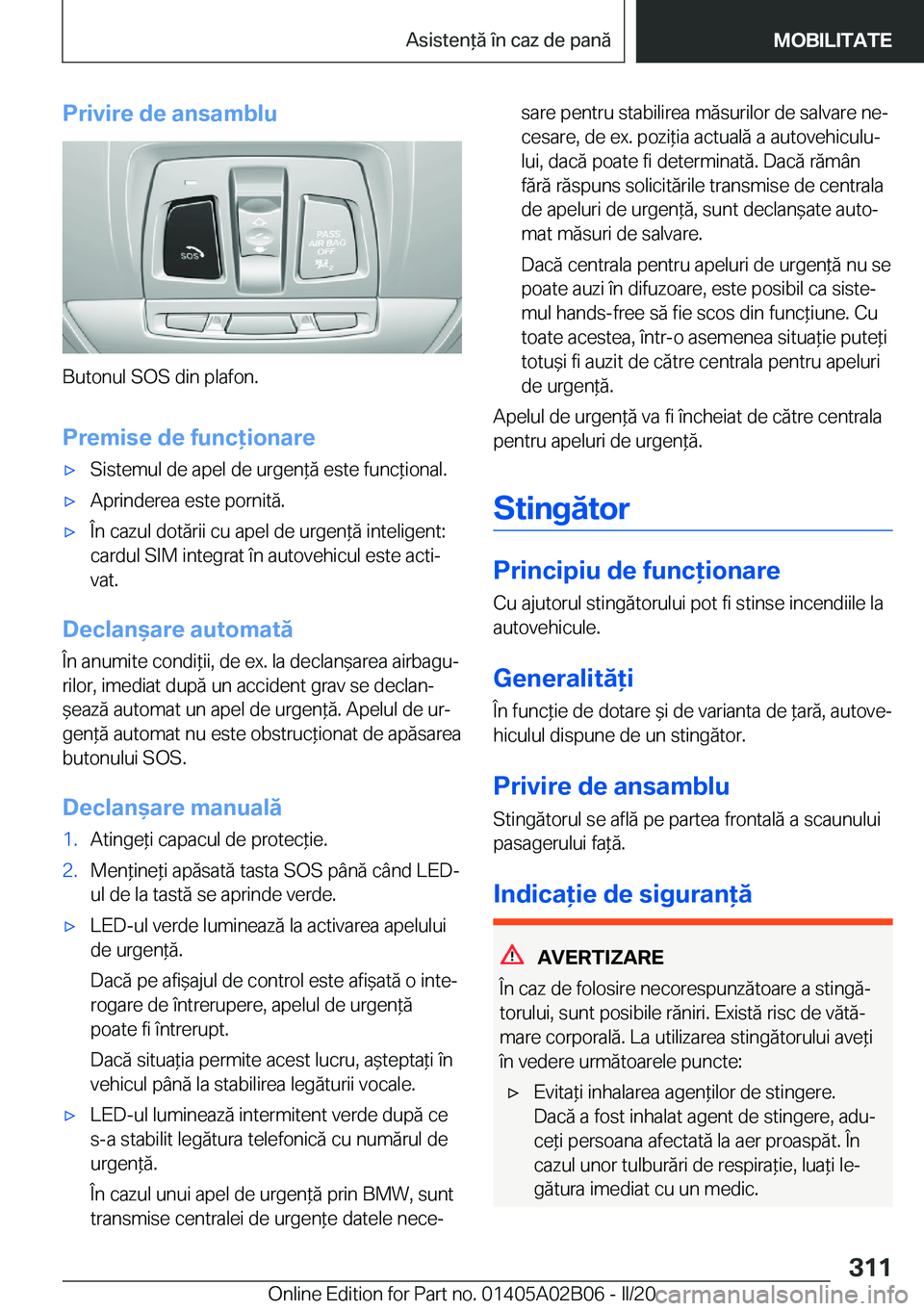 BMW X1 2020  Ghiduri De Utilizare (in Romanian) �P�r�i�v�i�r�e��d�e��a�n�s�a�m�b�l�u
�B�u�t�o�n�u�l��S�O�S��d�i�n��p�l�a�f�o�n�.�P�r�e�m�i�s�e��d�e��f�u�n�c�i�o�n�a�r�e
'x�S�i�s�t�e�m�u�l��d�e��a�p�e�l��d�e��u�r�g�e�n*�