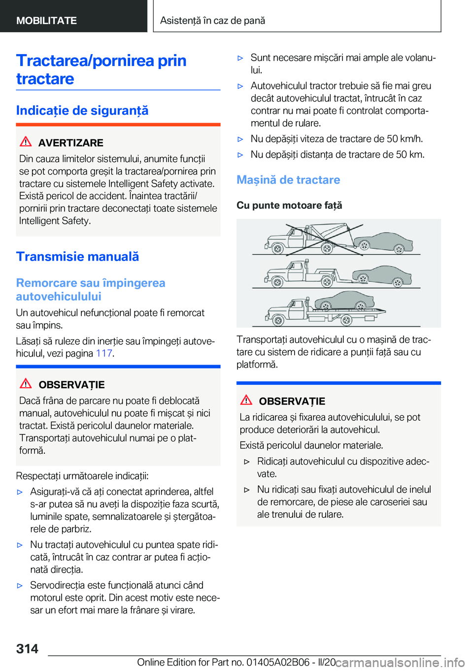BMW X1 2020  Ghiduri De Utilizare (in Romanian) �T�r�a�c�t�a�r�e�a�/�p�o�r�n�i�r�e�a��p�r�i�n�t�r�a�c�t�a�r�e
�I�n�d�i�c�a�i�e��d�e��s�i�g�u�r�a�n�