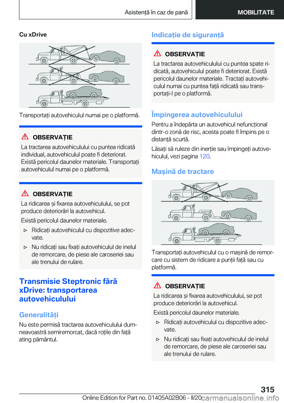 BMW X1 2020  Ghiduri De Utilizare (in Romanian) �C�u��x�D�r�i�v�e
�T�r�a�n�s�p�o�r�t�a*�i��a�u�t�o�v�e�h�i�c�u�l�u�l��n�u�m�a�i��p�e��o��p�l�a�t�f�o�r�m�