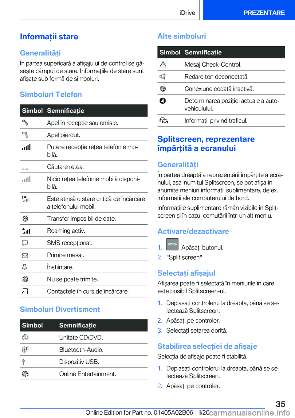 BMW X1 2020  Ghiduri De Utilizare (in Romanian) �I�n�f�o�r�m�a�i�i��s�t�a�r�e�G�e�n�e�r�a�l�i�t�