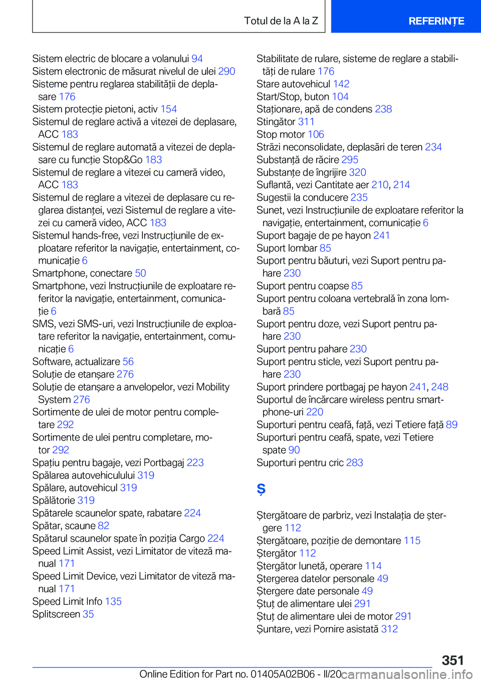 BMW X1 2020  Ghiduri De Utilizare (in Romanian) �S�i�s�t�e�m��e�l�e�c�t�r�i�c��d�e��b�l�o�c�a�r�e��a��v�o�l�a�n�u�l�u�i��9�4�
�S�i�s�t�e�m��e�l�e�c�t�r�o�n�i�c��d�e��m�