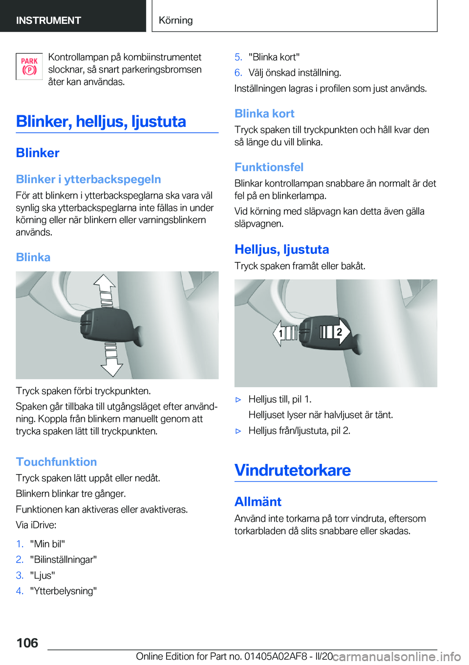 BMW X1 2020  InstruktionsbÖcker (in Swedish) �K�o�n�t�r�o�l�l�a�m�p�a�n��p�å��k�o�m�b�i�i�n�s�t�r�u�m�e�n�t�e�t
�s�l�o�c�k�n�a�r�,��s�å��s�n�a�r�t��p�a�r�k�e�r�i�n�g�s�b�r�o�m�s�e�n �å�t�e�r��k�a�n��a�n�v�ä�n�d�a�s�.
�B�l�i�n�k�e�r�,�