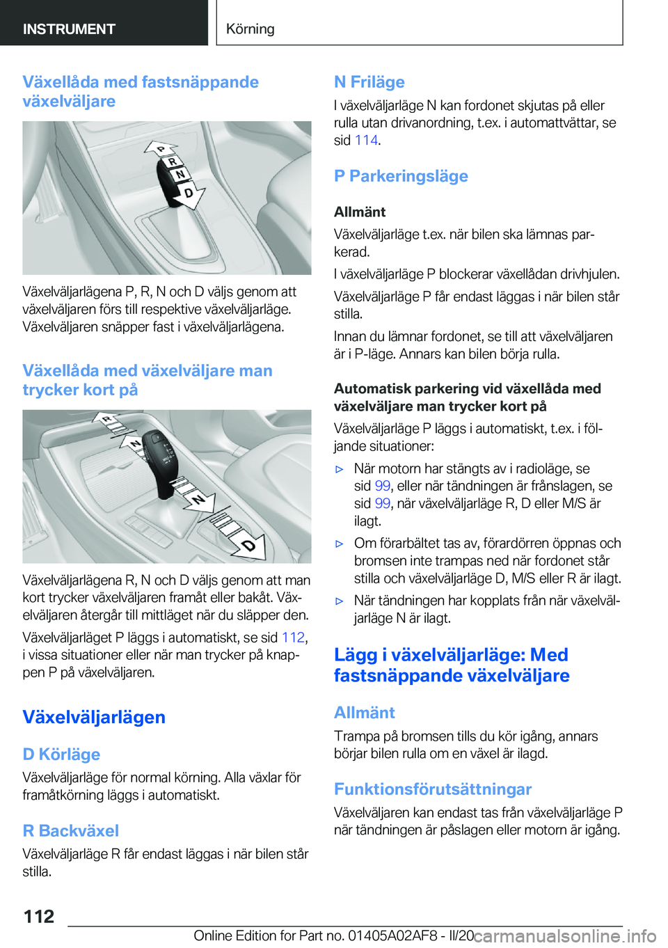 BMW X1 2020  InstruktionsbÖcker (in Swedish) �V�ä�x�e�l�l�å�d�a��m�e�d��f�a�s�t�s�n�ä�p�p�a�n�d�e
�v�ä�x�e�l�v�ä�l�j�a�r�e
�V�ä�x�e�l�v�ä�l�j�a�r�l�ä�g�e�n�a��P�,��R�,��N��o�c�h��D��v�ä�l�j�s��g�e�n�o�m��a�t�t �v�ä�x�e�l�v�ä