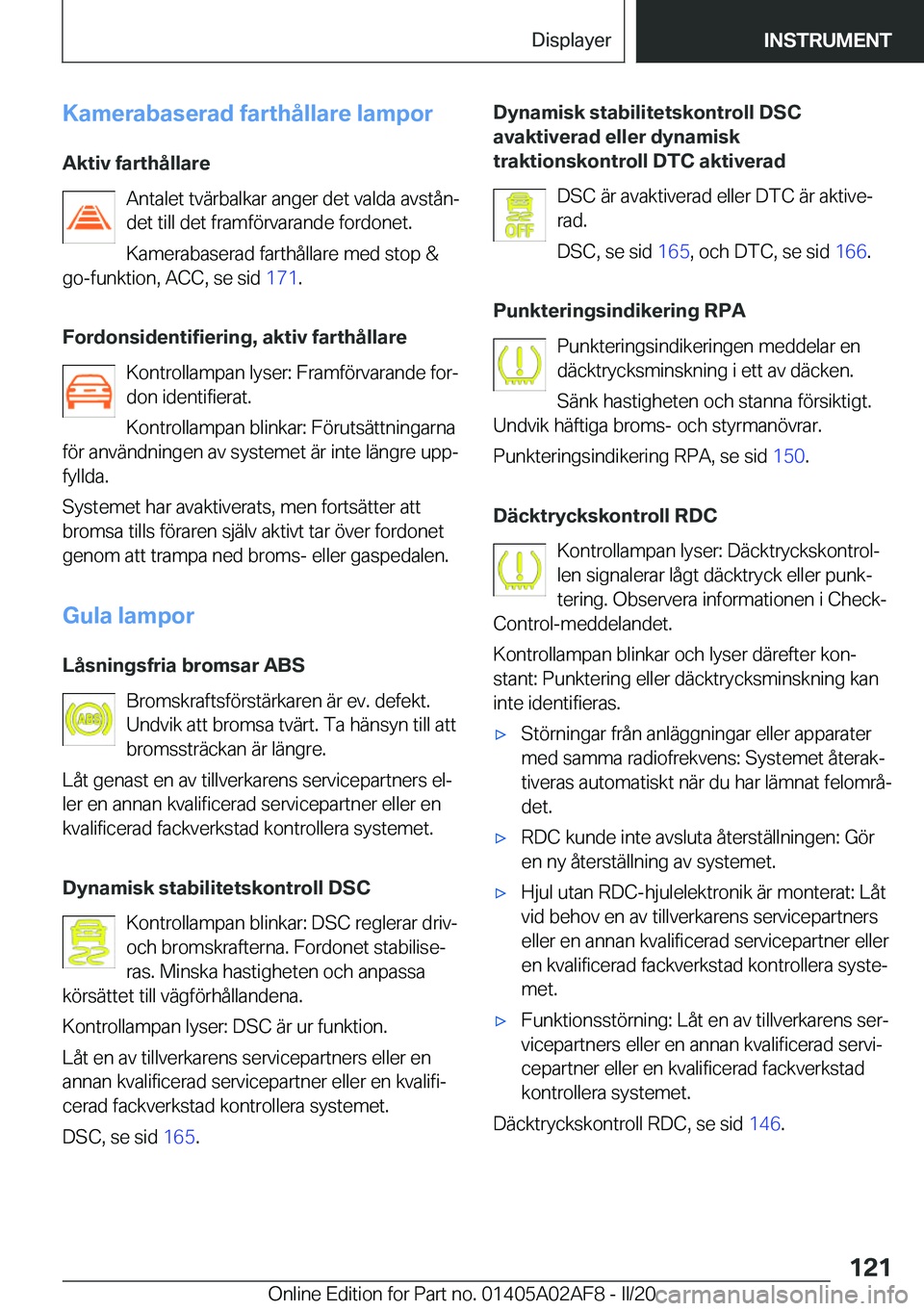 BMW X1 2020  InstruktionsbÖcker (in Swedish) �K�a�m�e�r�a�b�a�s�e�r�a�d��f�a�r�t�h�å�l�l�a�r�e��l�a�m�p�o�r
�A�k�t�i�v��f�a�r�t�h�å�l�l�a�r�e �A�n�t�a�l�e�t��t�v�ä�r�b�a�l�k�a�r��a�n�g�e�r��d�e�t��v�a�l�d�a��a�v�s�t�å�nj
�d�e�t��t�