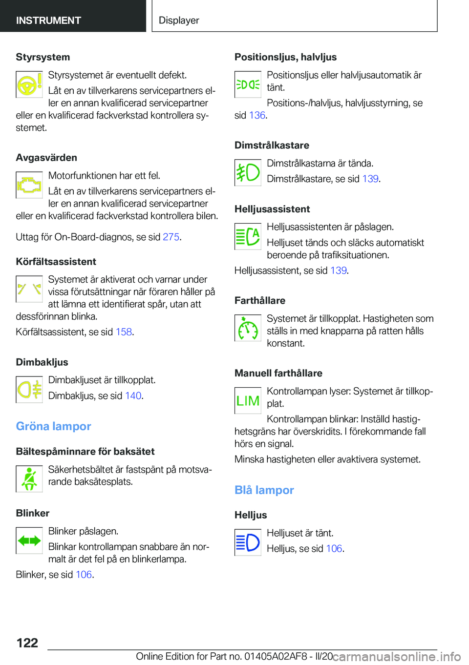 BMW X1 2020  InstruktionsbÖcker (in Swedish) �S�t�y�r�s�y�s�t�e�m�S�t�y�r�s�y�s�t�e�m�e�t��ä�r��e�v�e�n�t�u�e�l�l�t��d�e�f�e�k�t�.
�L�å�t��e�n��a�v��t�i�l�l�v�e�r�k�a�r�e�n�s��s�e�r�v�i�c�e�p�a�r�t�n�e�r�s��e�lj
�l�e�r��e�n��a�n�n�a